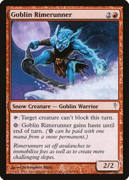 Goblin Rimerunner - {T}: Target creature can't block this turn.