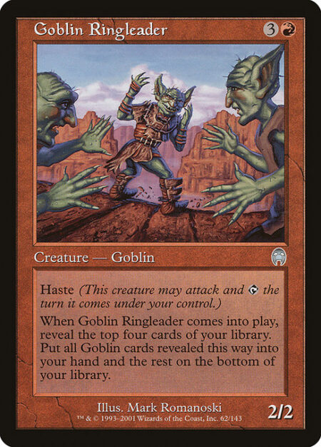 Goblin Ringleader - Haste (This creature can attack and {T} as soon as it comes under your control.)