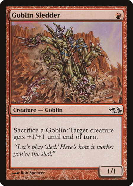 Goblin Sledder - Sacrifice a Goblin: Target creature gets +1/+1 until end of turn.