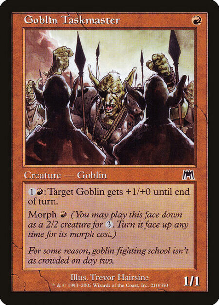 Goblin Taskmaster - {1}{R}: Target Goblin creature gets +1/+0 until end of turn.