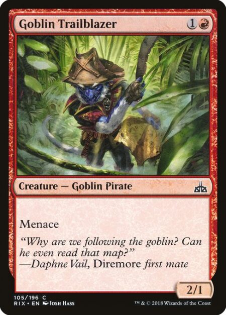 Goblin Trailblazer - Menace (This creature can't be blocked except by two or more creatures.)