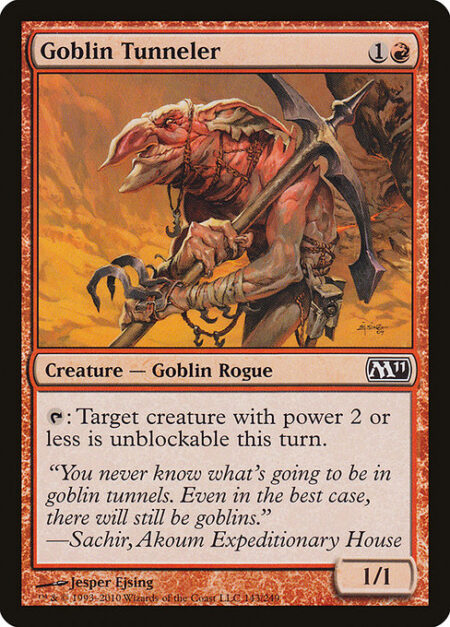 Goblin Tunneler - {T}: Target creature with power 2 or less can't be blocked this turn.