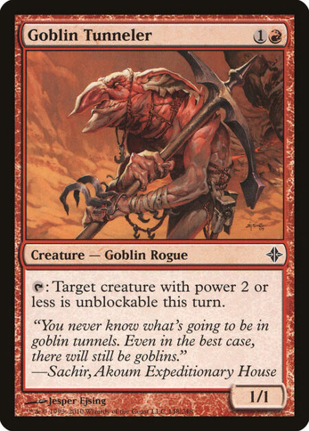 Goblin Tunneler - {T}: Target creature with power 2 or less can't be blocked this turn.