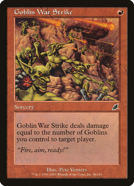 Goblin War Strike - Goblin War Strike deals damage to target player or planeswalker equal to the number of Goblins you control.