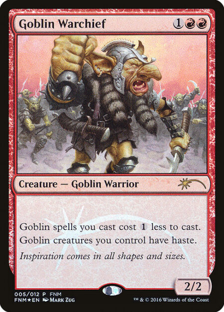 Goblin Warchief - Goblin spells you cast cost {1} less to cast.