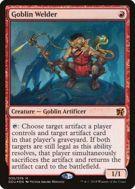 Goblin Welder - {T}: Choose target artifact a player controls and target artifact card in that player's graveyard. If both targets are still legal as this ability resolves