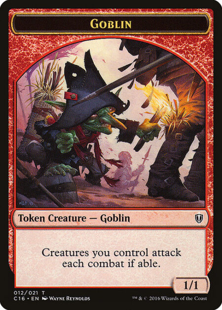 Goblin - Creatures you control attack each combat if able.