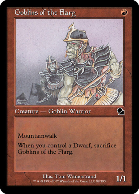 Goblins of the Flarg - Mountainwalk (This creature can't be blocked as long as defending player controls a Mountain.)