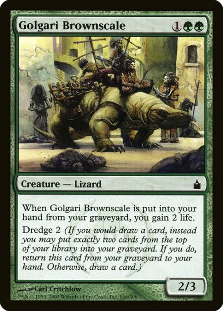 Golgari Brownscale - When Golgari Brownscale is put into your hand from your graveyard