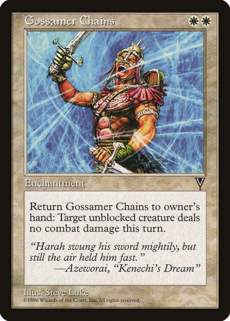 Gossamer Chains - Return Gossamer Chains to its owner's hand: Prevent all combat damage that would be dealt by target unblocked creature this turn.