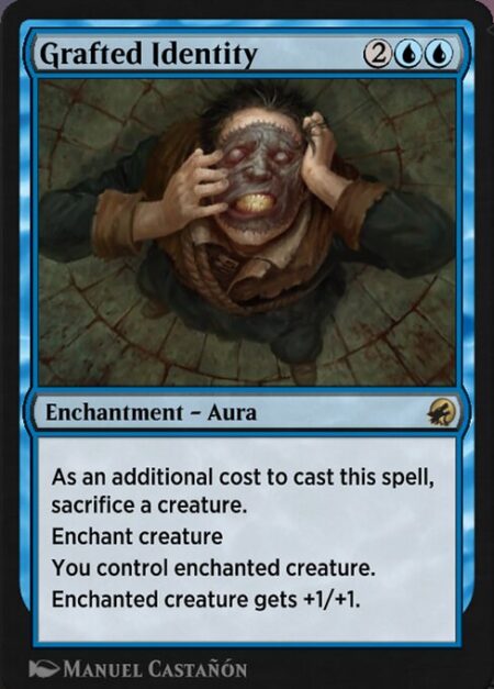 Grafted Identity - As an additional cost to cast this spell