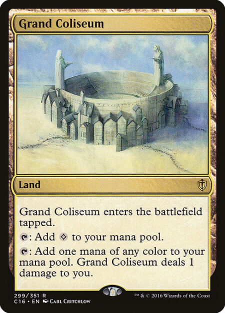 Grand Coliseum - Grand Coliseum enters the battlefield tapped.