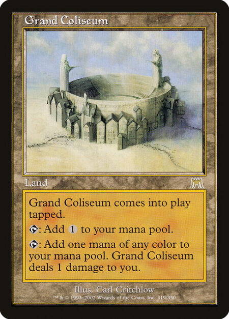 Grand Coliseum - Grand Coliseum enters the battlefield tapped.