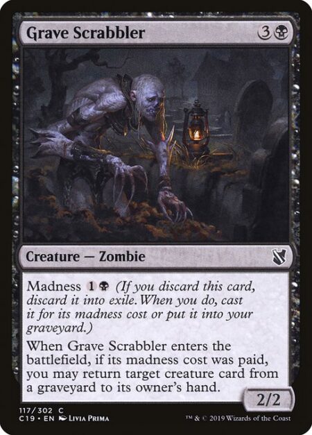 Grave Scrabbler - Madness {1}{B} (If you discard this card