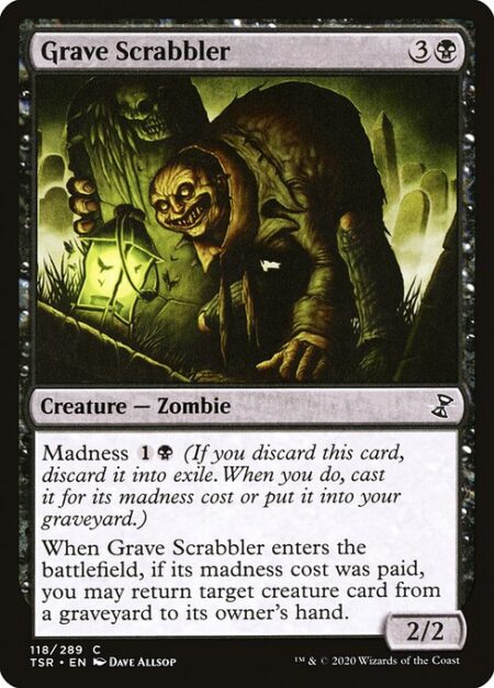 Grave Scrabbler - Madness {1}{B} (If you discard this card