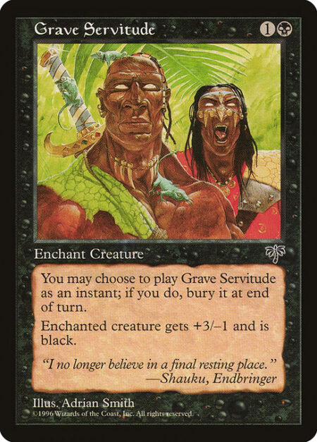 Grave Servitude - You may cast Grave Servitude as though it had flash. If you cast it any time a sorcery couldn't have been cast