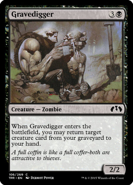 Gravedigger - When Gravedigger enters the battlefield