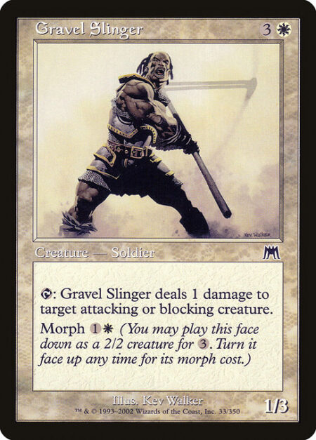 Gravel Slinger - {T}: Gravel Slinger deals 1 damage to target attacking or blocking creature.