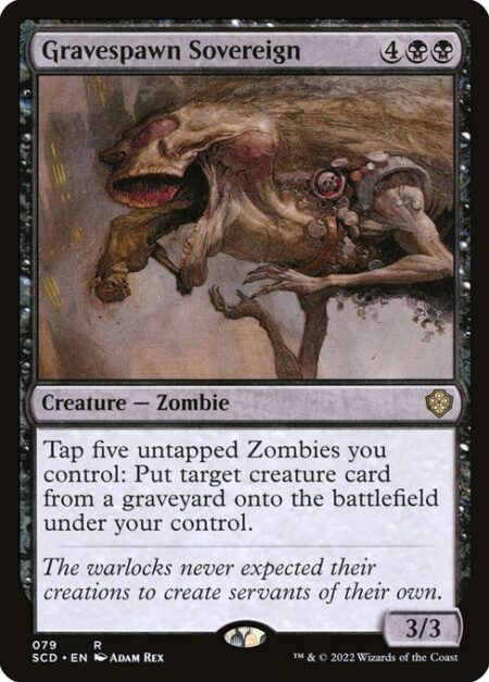 Gravespawn Sovereign - Tap five untapped Zombies you control: Put target creature card from a graveyard onto the battlefield under your control.