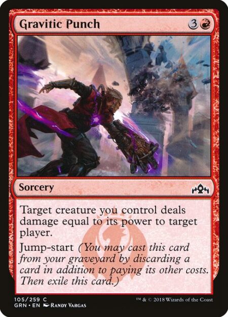 Gravitic Punch - Target creature you control deals damage equal to its power to target player.