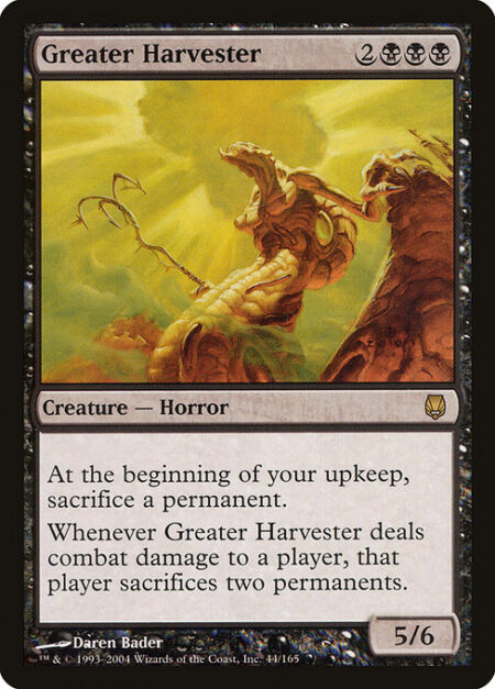 Greater Harvester - At the beginning of your upkeep