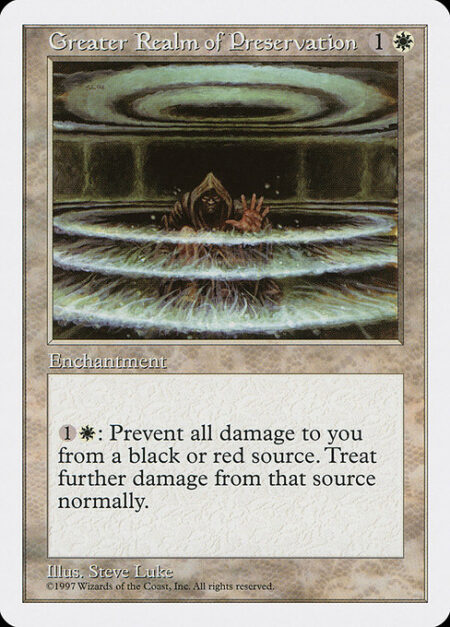 Greater Realm of Preservation - {1}{W}: The next time a black or red source of your choice would deal damage to you this turn