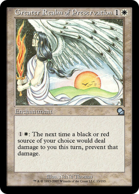 Greater Realm of Preservation - {1}{W}: The next time a black or red source of your choice would deal damage to you this turn