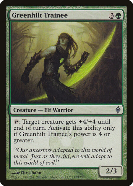 Greenhilt Trainee - {T}: Target creature gets +4/+4 until end of turn. Activate only if Greenhilt Trainee's power is 4 or greater.