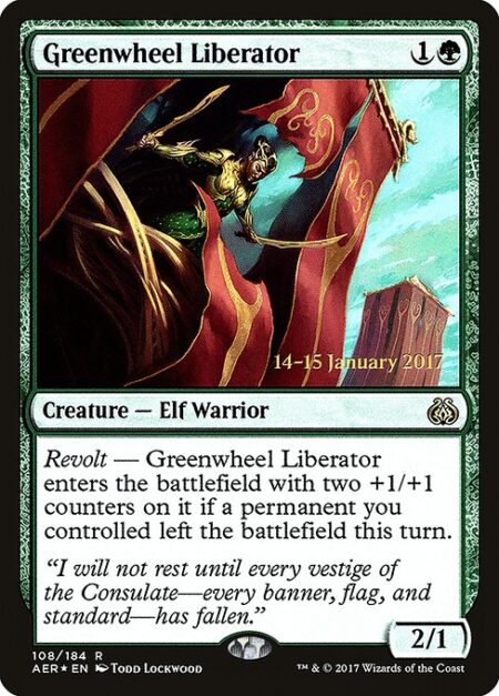 Greenwheel Liberator - Revolt — Greenwheel Liberator enters the battlefield with two +1/+1 counters on it if a permanent you controlled left the battlefield this turn.