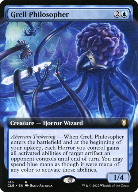 Grell Philosopher - Aberrant Tinkering — When Grell Philosopher enters the battlefield and at the beginning of your upkeep