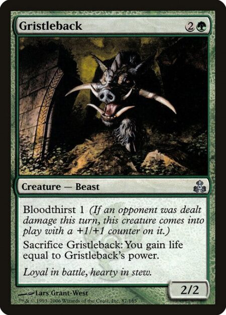 Gristleback - Bloodthirst 1 (If an opponent was dealt damage this turn