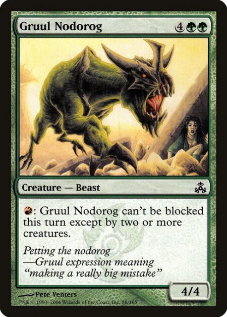 Gruul Nodorog - {R}: Gruul Nodorog gains menace until end of turn. (It can't be blocked except by two or more creatures.)