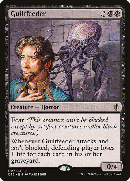 Guiltfeeder - Fear (This creature can't be blocked except by artifact creatures and/or black creatures.)