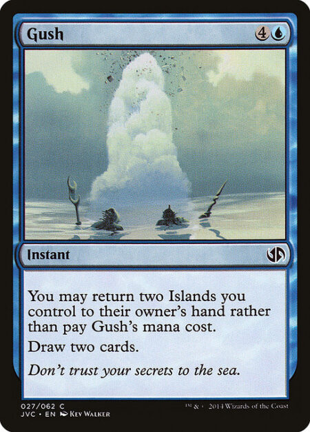 Gush - You may return two Islands you control to their owner's hand rather than pay this spell's mana cost.