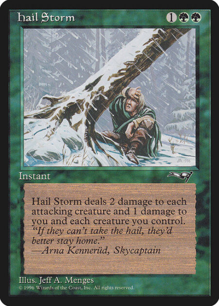 Hail Storm - Hail Storm deals 2 damage to each attacking creature and 1 damage to you and each creature you control.