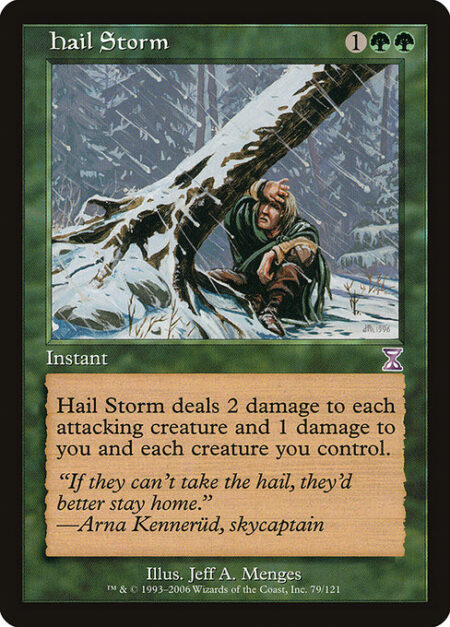 Hail Storm - Hail Storm deals 2 damage to each attacking creature and 1 damage to you and each creature you control.