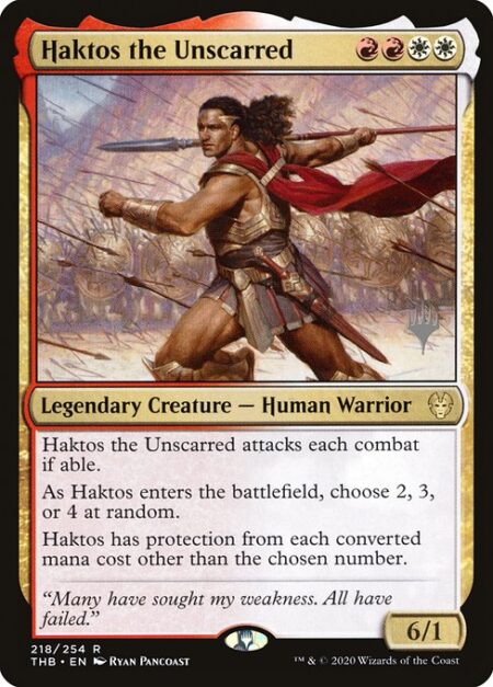 Haktos the Unscarred - Haktos the Unscarred attacks each combat if able.