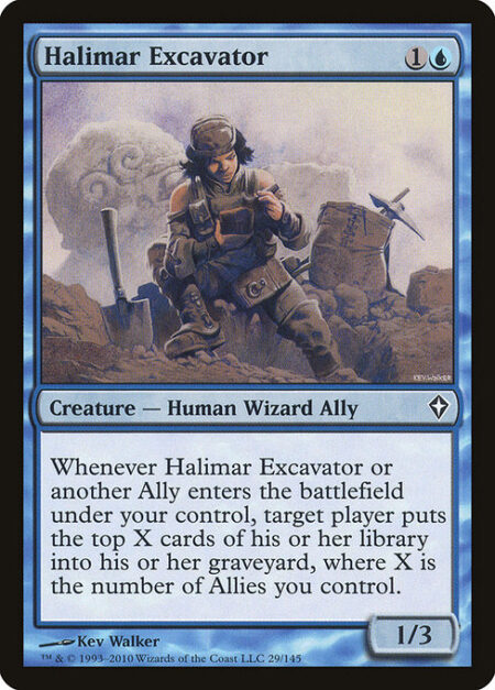 Halimar Excavator - Whenever Halimar Excavator or another Ally enters the battlefield under your control