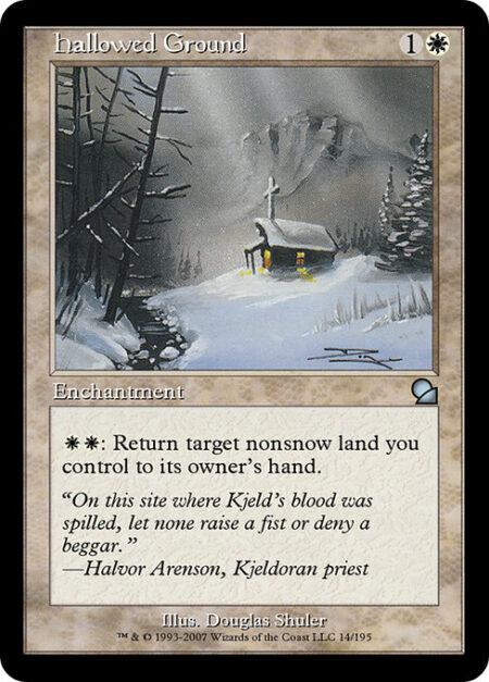 Hallowed Ground - {W}{W}: Return target nonsnow land you control to its owner's hand.