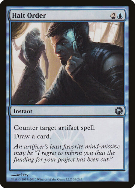 Halt Order - Counter target artifact spell.