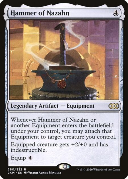 Hammer of Nazahn - Whenever Hammer of Nazahn or another Equipment enters the battlefield under your control