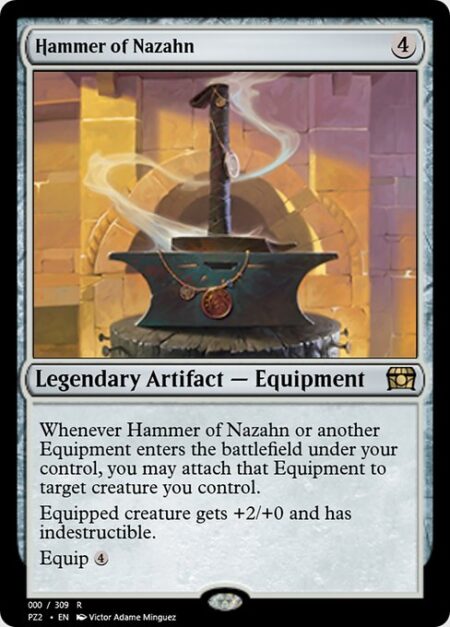 Hammer of Nazahn - Whenever Hammer of Nazahn or another Equipment enters the battlefield under your control