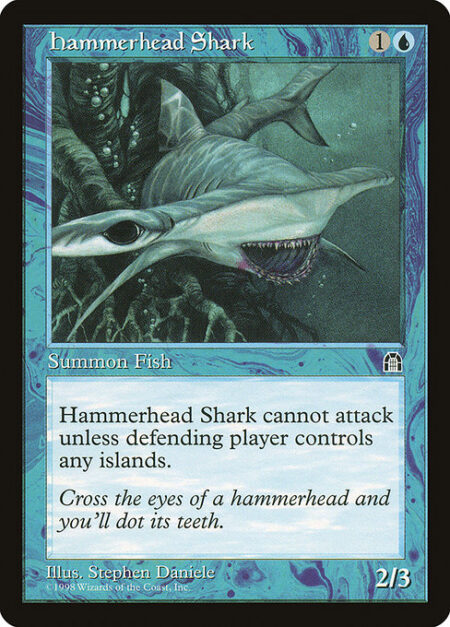 Hammerhead Shark - Hammerhead Shark can't attack unless defending player controls an Island.