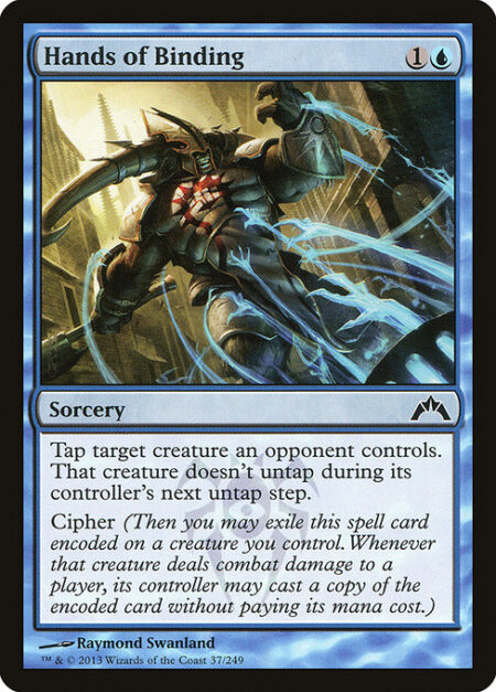 Hands of Binding - Tap target creature an opponent controls. That creature doesn't untap during its controller's next untap step.