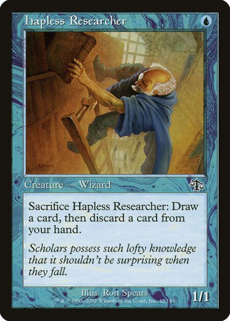 Hapless Researcher - Sacrifice Hapless Researcher: Draw a card