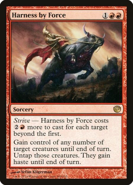 Harness by Force - Strive — This spell costs {2}{R} more to cast for each target beyond the first.
