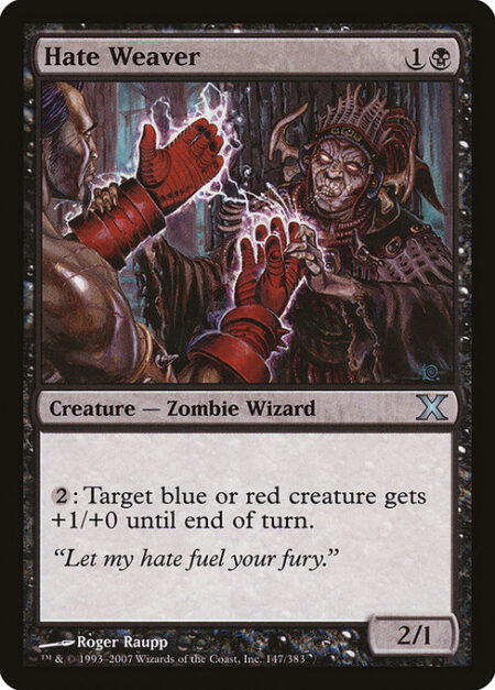 Hate Weaver - {2}: Target blue or red creature gets +1/+0 until end of turn.