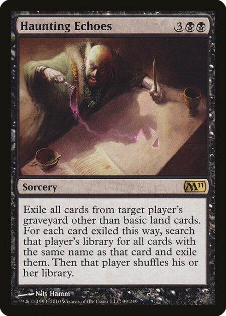 Haunting Echoes - Exile all cards from target player's graveyard other than basic land cards. For each card exiled this way