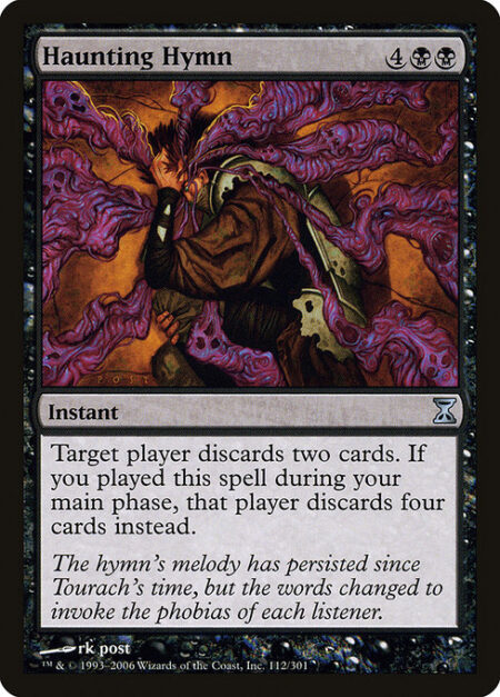 Haunting Hymn - Target player discards two cards. If you cast this spell during your main phase