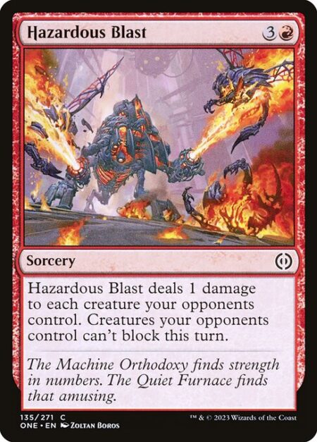 Hazardous Blast - Hazardous Blast deals 1 damage to each creature your opponents control. Creatures your opponents control can't block this turn.